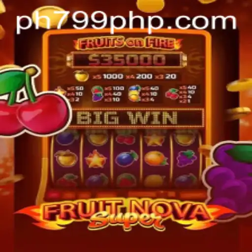 Experience the Thrilling World of FruitNovaSuper and PH799.COM