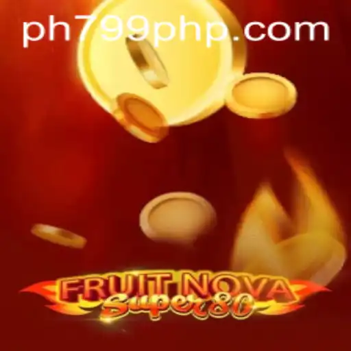 Experience the Excitement of FruitNovaSuper80 at PH799.COM
